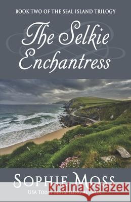 The Selkie Enchantress Sophie Moss 9780615801049 Sea Rose Publishing - książka