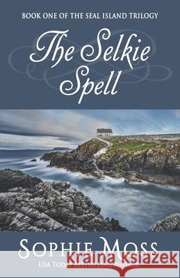 The Selkie Spell Sophie Moss 9780615793313 Sea Rose Publishing - książka