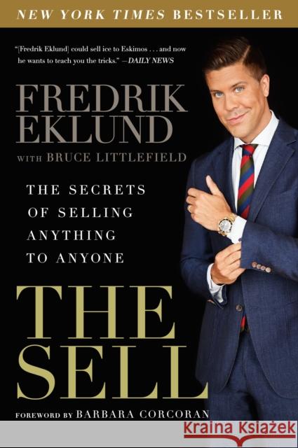 The Sell: The Secrets of Selling Anything to Anyone Bruce Littlefield 9781592409525 Avery Publishing Group - książka