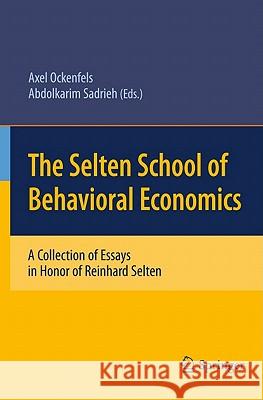 The Selten School of Behavioral Economics: A Collection of Essays in Honor of Reinhard Selten Ockenfels, Axel 9783642139826 Not Avail - książka