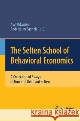 The Selten School of Behavioral Economics: A Collection of Essays in Honor of Reinhard Selten Ockenfels, Axel 9783642443008 Springer - książka