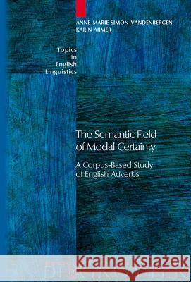 The Semantic Field of Modal Certainty Simon-Vandenbergen, Anne-Marie 9783110196177 Mouton de Gruyter - książka