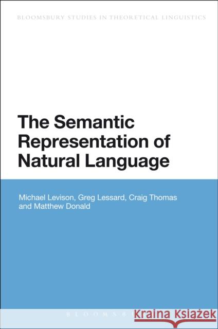 The Semantic Representation of Natural Language Michael Levison Greg Lessard Craig Thomas 9781472576569 Bloomsbury Academic - książka