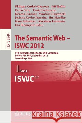 The Semantic Web -- ISWC 2012: 11th International Semantic Web Conference, Boston, MA, USA, November 11-15, 2012, Proceedings, Part I Philippe Cudré-Mauroux, Jeff Heflin, Evren Sirin, Tania Tudorache, Jerome Euzenat, Manfred Hauswirth, Josiane Xavier Par 9783642351754 Springer-Verlag Berlin and Heidelberg GmbH &  - książka