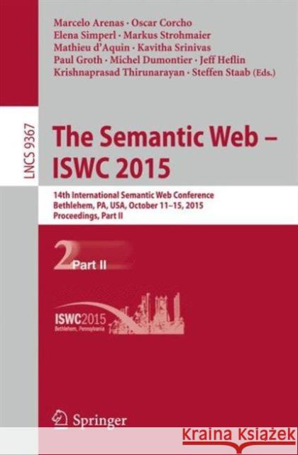 The Semantic Web - Iswc 2015: 14th International Semantic Web Conference, Bethlehem, Pa, Usa, October 11-15, 2015, Proceedings, Part II Arenas, Marcelo 9783319250090 Springer - książka