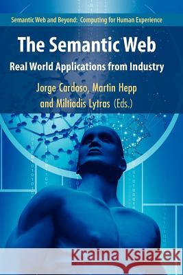 The Semantic Web: Real-World Applications from Industry Cardoso, Jorge 9781441943040 Springer - książka