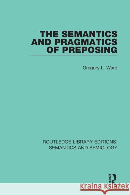 The Semantics and Pragmatics of Preposing Gregory L. Ward 9781138690370 Taylor and Francis - książka