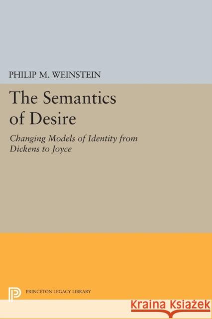 The Semantics of Desire: Changing Models of Identity from Dickens to Joyce Weinstein, Pm 9780691612515 John Wiley & Sons - książka