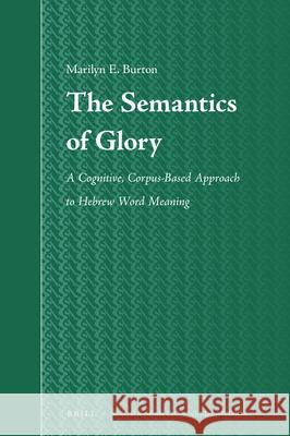 The Semantics of Glory: A Cognitive, Corpus-Based Approach to Hebrew Word Meaning Marilyn Burton 9789004339613 Brill - książka