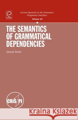 The Semantics of Grammatical Dependencies Alaistair Bulter Ken Turner Klaus Vo 9781849509886 Emerald Group Publishing - książka