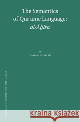 The Semantics of Qurʾanic Language: al-Āḫira Ghassan el Masri 9789004427990 Brill - książka