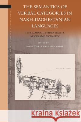 The Semantics of Verbal Categories in Nakh-Daghestanian Languages: Tense, Aspect, Evidentiality, Mood and Modality Diana Forker, Timur Maisak 9789004361782 Brill - książka