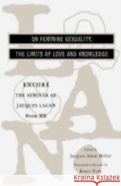 The Seminar of Jacques Lacan: On Feminine Sexuality, the Limits of Love and Knowledge Jacques Lacan 9780393319163 W. W. Norton & Company - książka