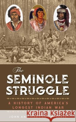 The Seminole Struggle: A History of America's Longest Indian War Missall, John 9781683340591 Pineapple Press - książka