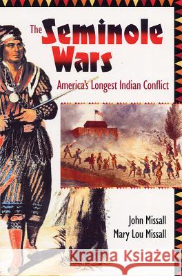 The Seminole Wars: America's Longest Indian Conflict John Missall Mary Lou Missall 9780813062433 University Press of Florida - książka