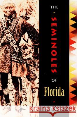 The Seminoles of Florida James W. Covington 9780813012049 University Press of Florida - książka