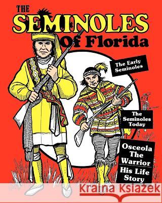 The Seminoles Of Florida: Early Seminoles, Osceola`s Life Story, Today`s Seminoles Maynor, Art 9781442123212 Createspace - książka