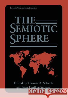 The Semiotic Sphere Thomas A. Sebeok Jean Umiker-Sebeok 9781475702071 Springer - książka