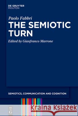 The Semiotic Turn and Other Selected Essays Paolo Fabbri Gianfranco Marrone 9783111636436 de Gruyter Mouton - książka