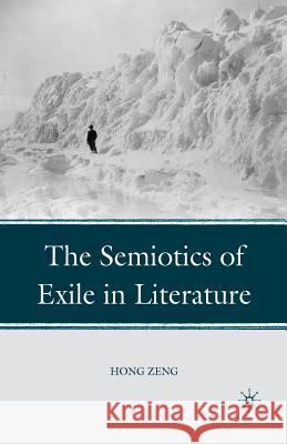 The Semiotics of Exile in Literature Hong Zeng H. Zeng 9781349289028 Palgrave MacMillan - książka