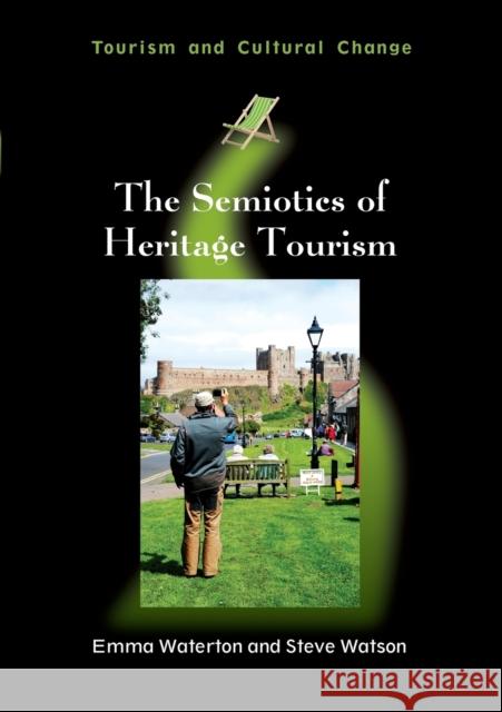 The Semiotics of Heritage Tourism Emma Waterton Steve Watson 9781845414207 Channel View Publications - książka