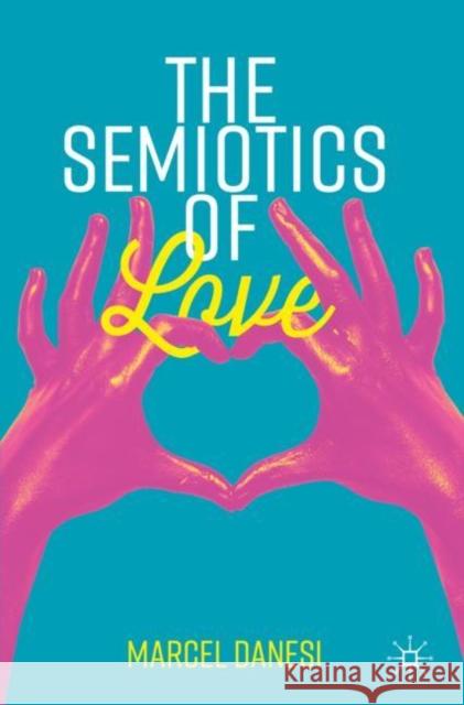 The Semiotics of Love Marcel Danesi 9783030181109 Palgrave MacMillan - książka