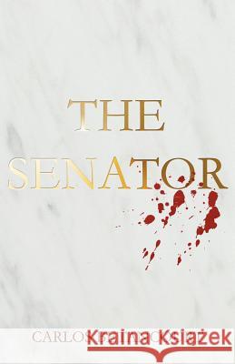 The Senator: The Story of a Family and the War in Iraq Carlos Betancourt 9781462040117 iUniverse - książka