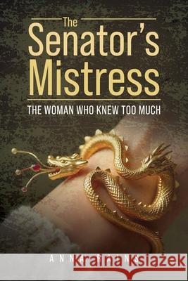 The Senator's Mistress: The Woman Who Knew Too Much Anna Rains 9781967820092 Prime Seven Media - książka