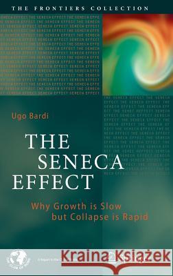 The Seneca Effect: Why Growth Is Slow But Collapse Is Rapid Bardi, Ugo 9783319572062 Springer - książka