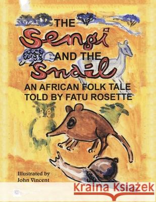 The Sengi and the Snail Fatu Rosette, John Vincent 9781728380100 Authorhouse UK - książka