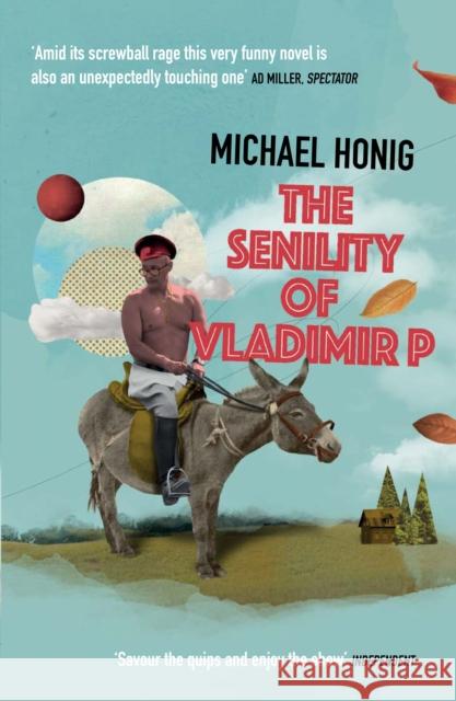 The Senility of Vladimir P Michael Honig   9781782398097 Atlantic Books - książka