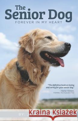 The Senior Dog: Forever In My Heart Joshua Davis 9780578509174 Joshua Davis - książka