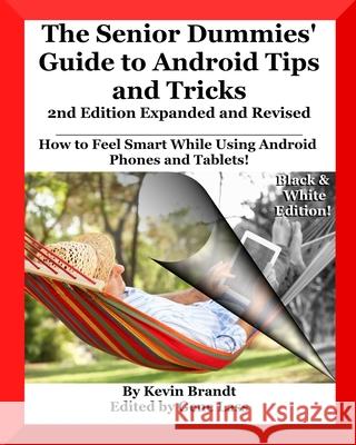 The Senior Dummies' Guide to Android Tips and Tricks: How to Feel Smart While Using Android Phones and Tablets Gene Lass Kevin Brandt 9781096707974 Independently Published - książka
