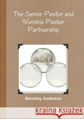 The Senior Pastor and Worship Pastor Partnership Beverley Anderson 9781326615000 Lulu.com - książka