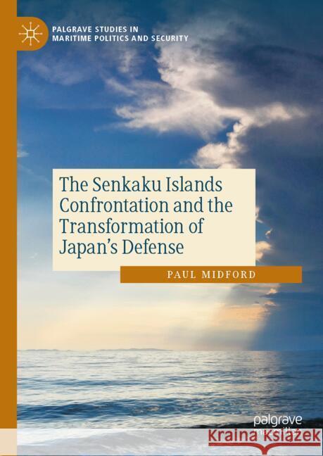 The Senkaku Island Confrontation and the Transformation of Japan's Defense Paul Midford 9783031777264 Palgrave MacMillan - książka