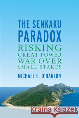 The Senkaku Paradox: Risking Great Power War Over Small Stakes  9780815736899 Brookings Institution Press - książka
