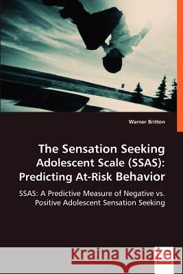 The Sensation Seeking Adolescent Scale (SSAS): Predicting At-Risk Behavior Warner Britton 9783836471336 VDM Verlag Dr. Mueller E.K. - książka