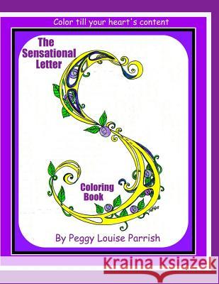 The Sensational Letter S Coloring Book Peggy Louise Parrish 9781540862587 Createspace Independent Publishing Platform - książka