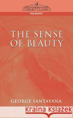 The Sense of Beauty Professor George Santayana 9781596050181 Cosimo Classics - książka