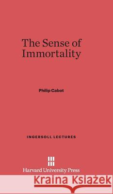 The Sense of Immortality Philip Cabot 9780674186057 Harvard University Press - książka