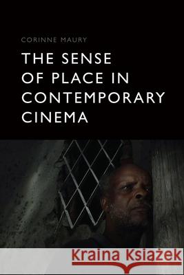 The Sense of Place in Contemporary Cinema Maury, Corinne 9781399501392 EDINBURGH UNIVERSITY PRESS - książka