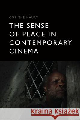 The Sense of Place in Contemporary Cinema Corinne Maury Francis Guevremont 9781399501408 Edinburgh University Press - książka
