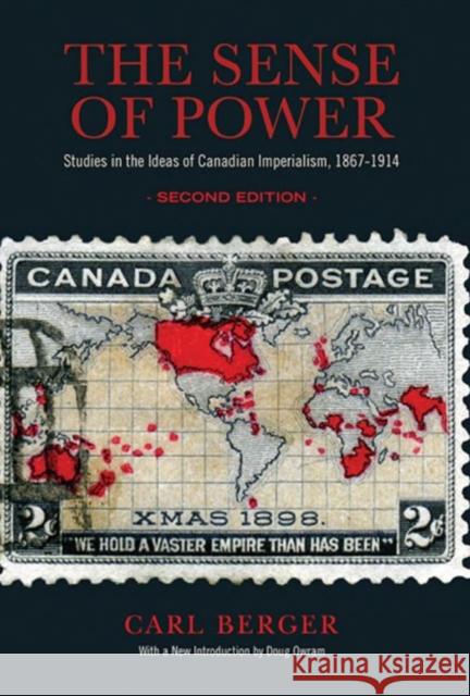 The Sense of Power: Studies in the Ideas of Canadian Imperialism, 1867-1914 Berger, Carl 9781442615779 University of Toronto Press - książka