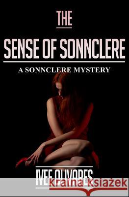 The Sense of Sonnclere: A Mystery Ivee Olivares 9781480288997 Createspace - książka