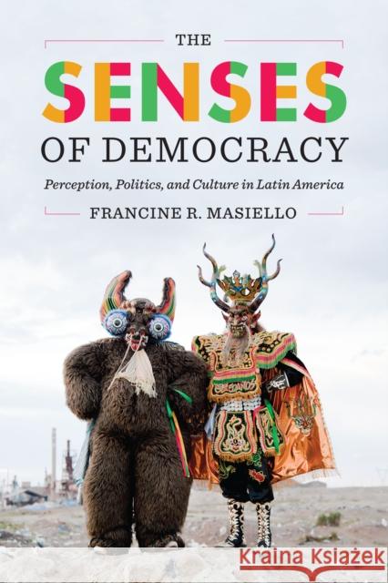 The Senses of Democracy: Perception, Politics, and Culture in Latin America Francine Masiello 9781477315040 University of Texas Press - książka