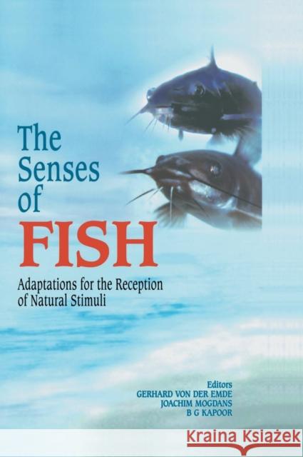 The Senses of Fish: Adaptations for the Reception of Natural Stimuli Von Der Emde, Gerhard 9781402018206 Kluwer Academic Publishers - książka