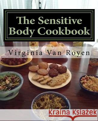 The Sensitive Body Cookbook: Gluten Free, Lactose Free, Soy Free, and Citrus Free Recipies Virginia Va 9781517151744 Createspace - książka