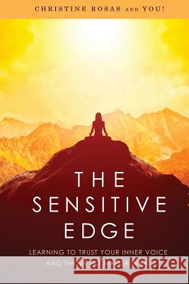 The Sensitive Edge: Learning To Trust Your Inner Voice and Thrive No Matter What Rosas, Christine 9781945252334 Transformation Books - książka