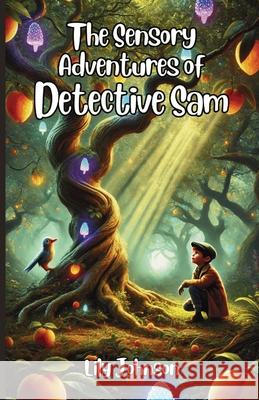 The Sensory Adventures of Detective Sam Lily Johnson 9781300140412 Good Child Bookstore - książka
