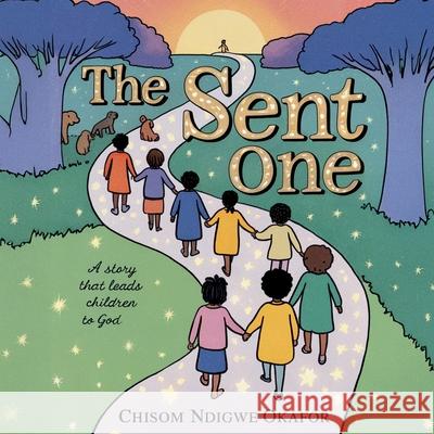 The Sent One Chisom Ndigwe Okafor 9781917833080 Pageleaf Publishing Ltd - książka
